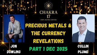 Jon Dowling & Collin Plume Discuss Precious Metals & The Currency Revelations DEC 2025 PART 1
