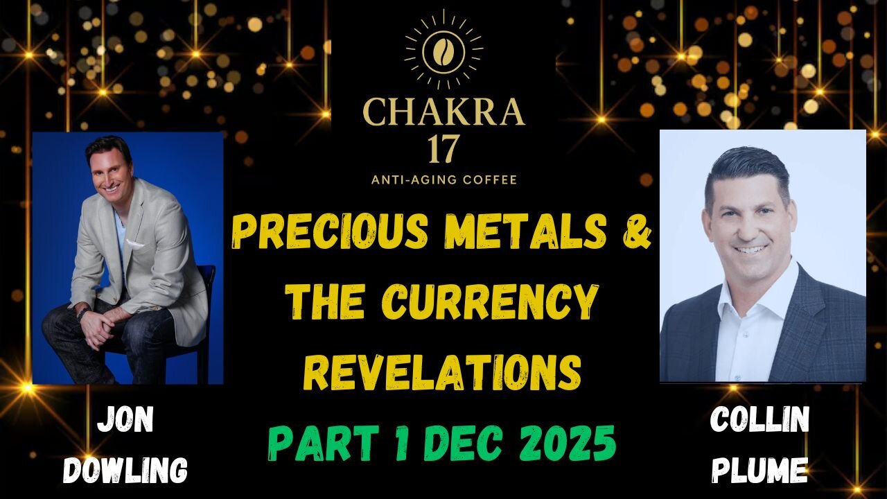Jon Dowling & Collin Plume Discuss Precious Metals & The Currency Revelations DEC 2025 PART 1