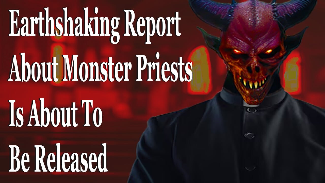 Earthshaking Report About Monster Priests Is About To Be Released