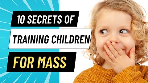 The Ten Secrets of Training Children for Mass | Catholic Parenting Talk by Steve Wood