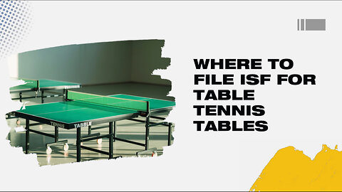 Where To File ISF For Table Tennis Tables