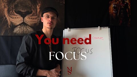 You need FOCUS. What does that mean?