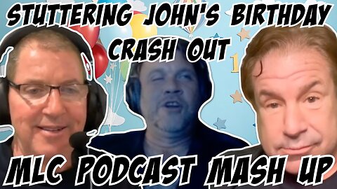 Stuttering John's Birthday Crashout: Special MLC Podcast Mashup 10/4/25