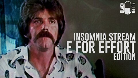 INSOMNIA STREAM: E FOR EFFORT EDITION