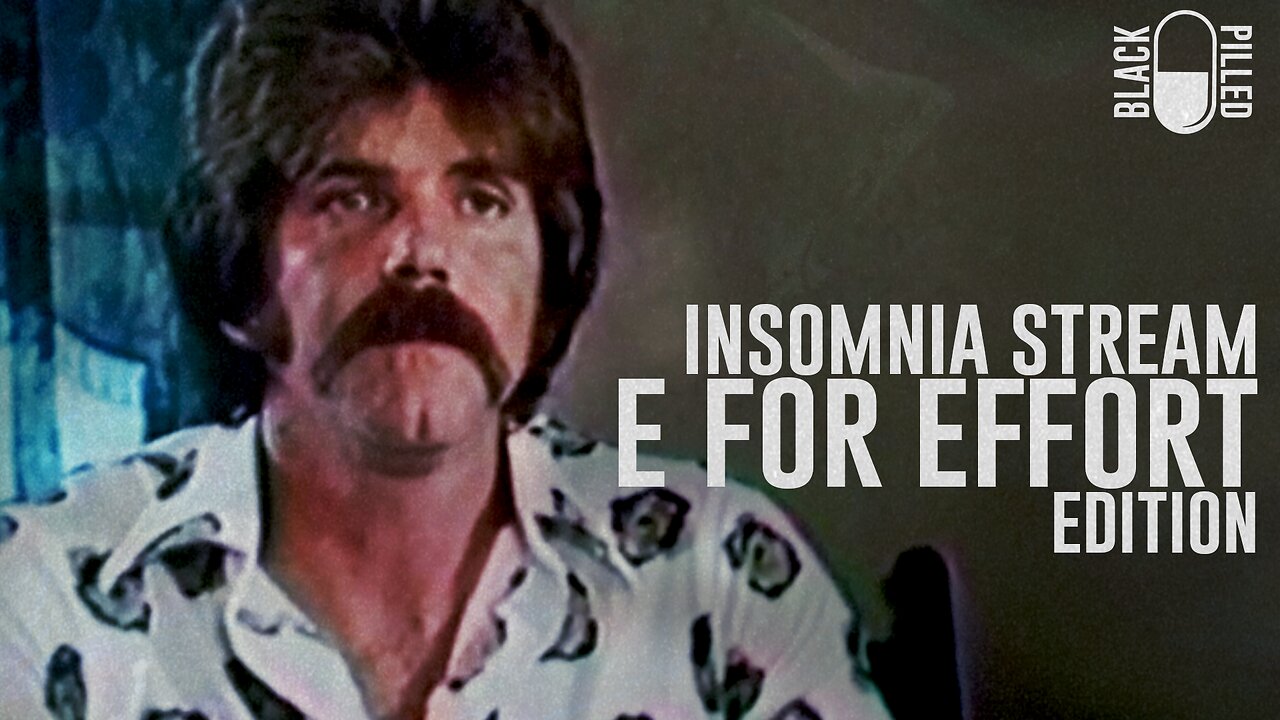 INSOMNIA STREAM: E FOR EFFORT EDITION