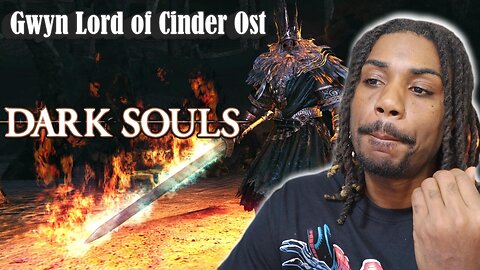 Gwyn Soul of Cinder Ost reaction | Dark Souls