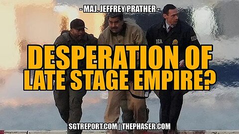 DESPERATION OF LATE STAGE EMPIRE -- Jeffrey Prather | SGT REPORT