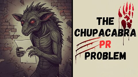 The Chupacabra PR Problem