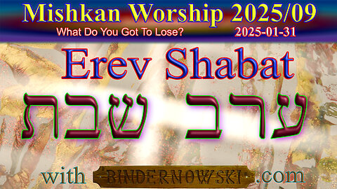 Erev Shabat Worship 09, Year 2025 (from 2025-01-31)