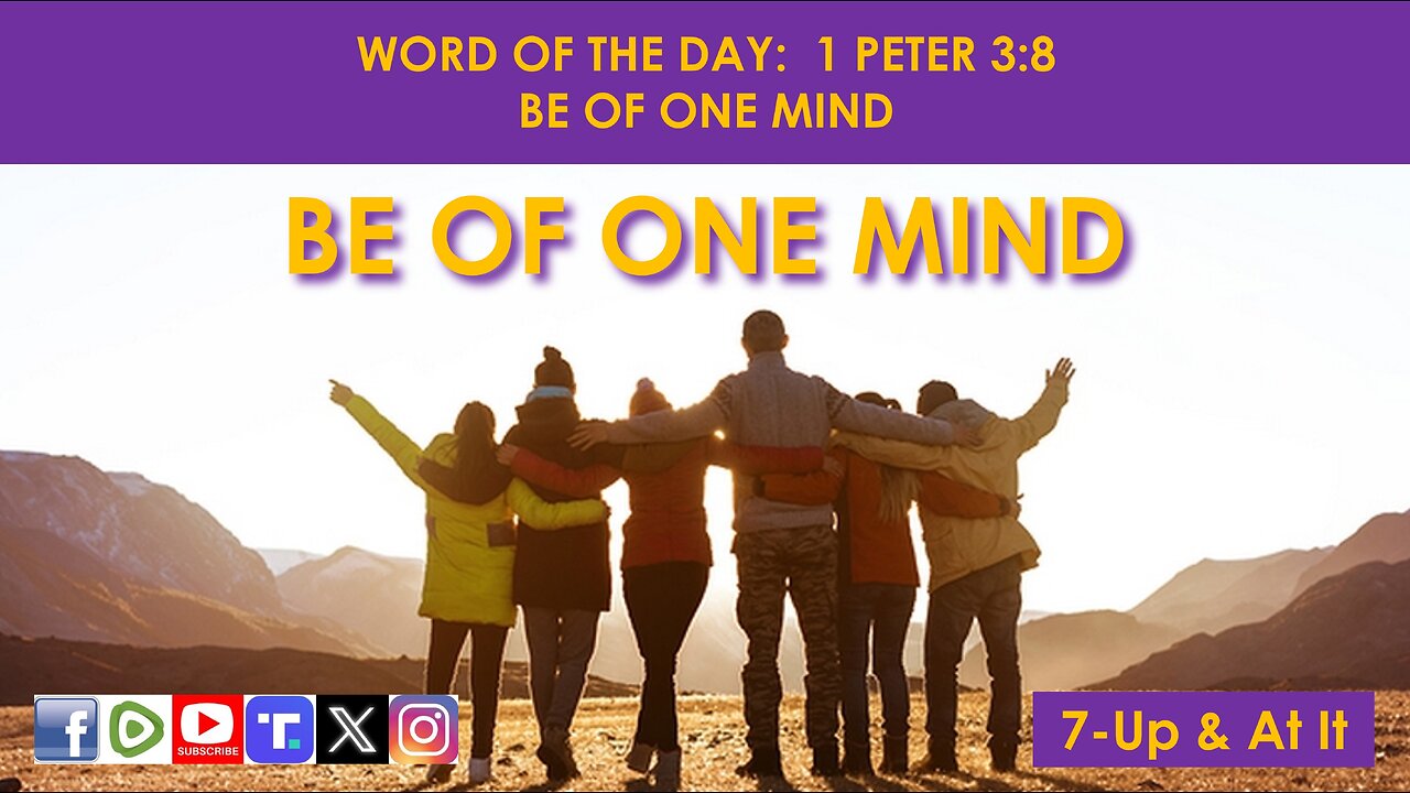 WORD OF THE DAY: 1 PETER 3:8 - BE OF ONE MIND