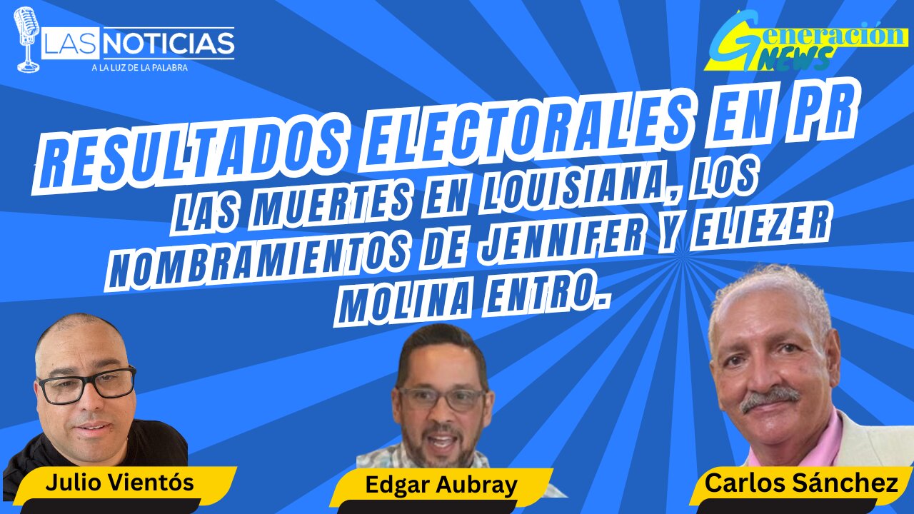 Resultados en PR | Muertes en Louisiana | Nombramientos de Jennifer | Eliezer Molina entró