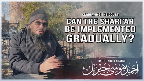 #NEW | CAN THE SHARI'AH BE IMPLEMENTED GRADUALLY? | Shaykh Ahmad Musa Jibril (حفظه الله تعالى)