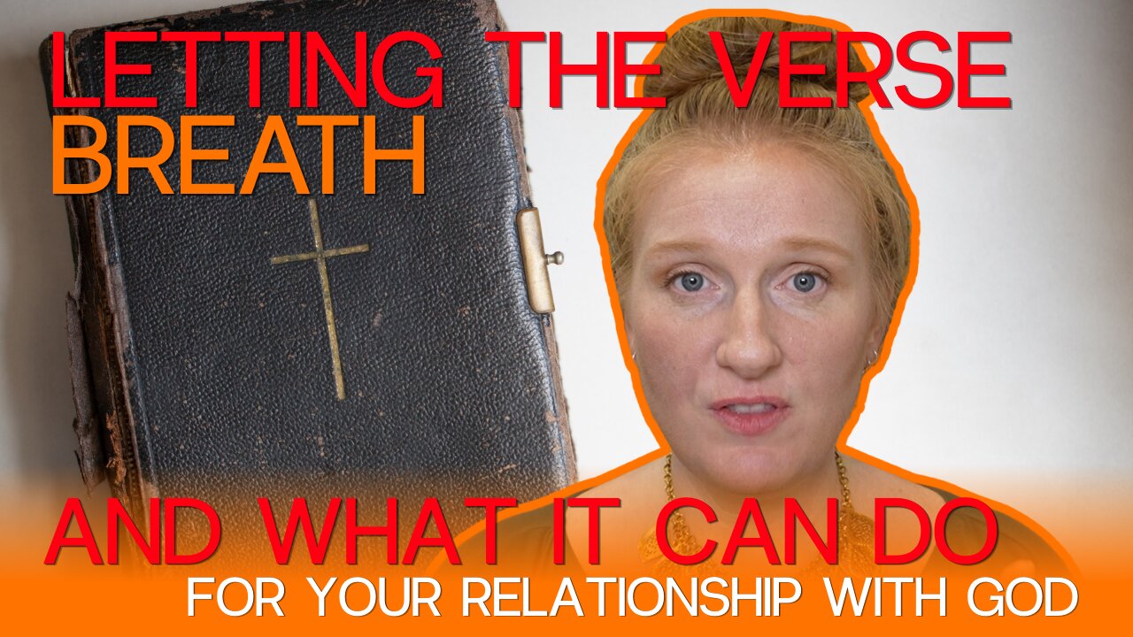 LETTING THE VERSE BREATH AND WHAT IT CAN DO FOR YOUR RELATIONSHIP WITH GOD