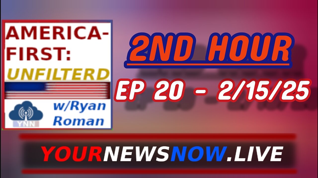 2nd Hour | America-First: UNFILTERED w/Ryan Roman EP 20 (2/15/25)