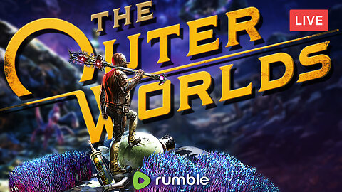 WE ARE MAXED OUT :: The Outer Worlds :: PLAYING THE DLC {18+}