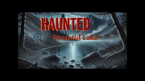 Pyramid Lake Mysteries: Eerie Legends and Haunting Histories