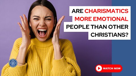 Are charismatics more emotional people than other Christians?