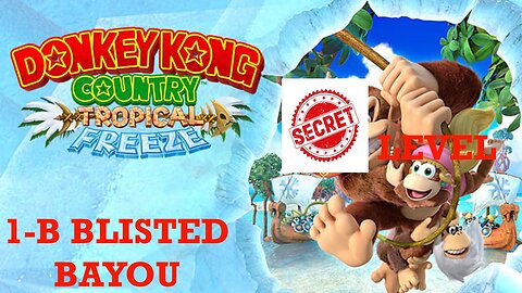 Donkey Kong Country Tropical Freeze: Lost Mangroves 1-B Blisted Bayou