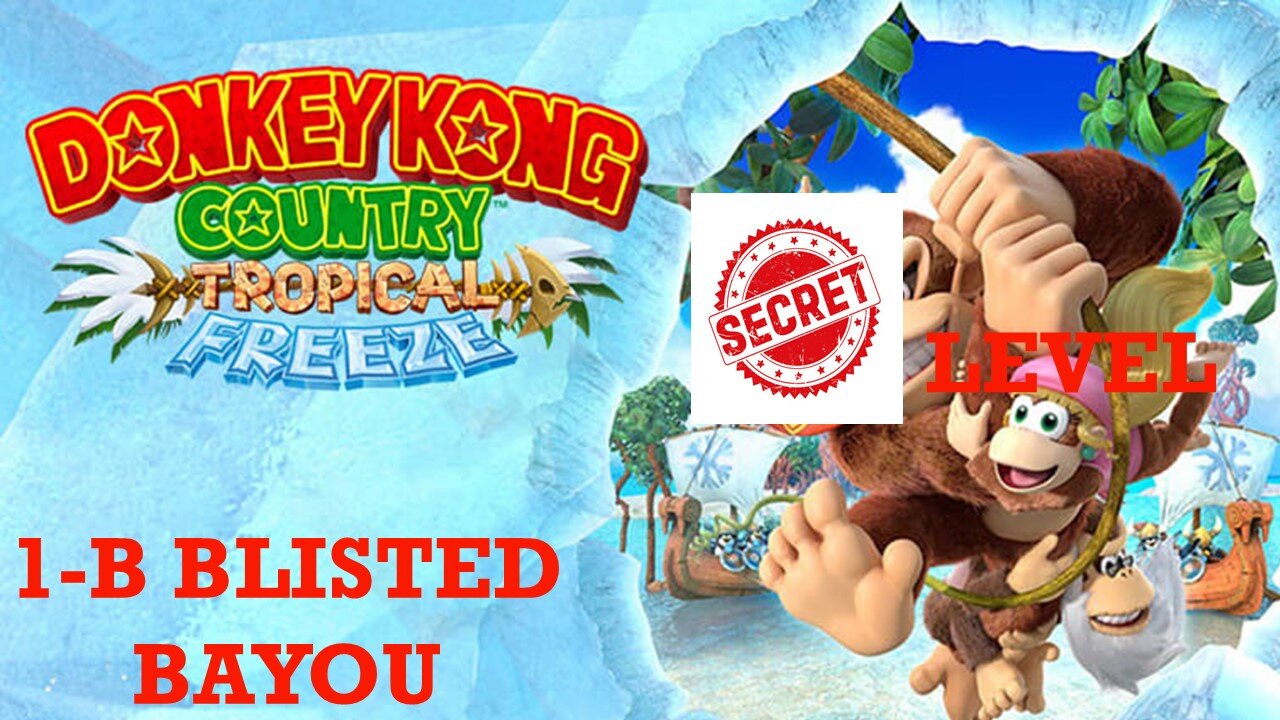 Donkey Kong Country Tropical Freeze: Lost Mangroves 1-B Blisted Bayou