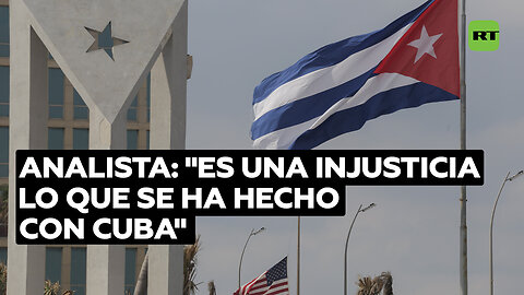 Analista: "Es una injusticia lo que se ha hecho con Cuba"