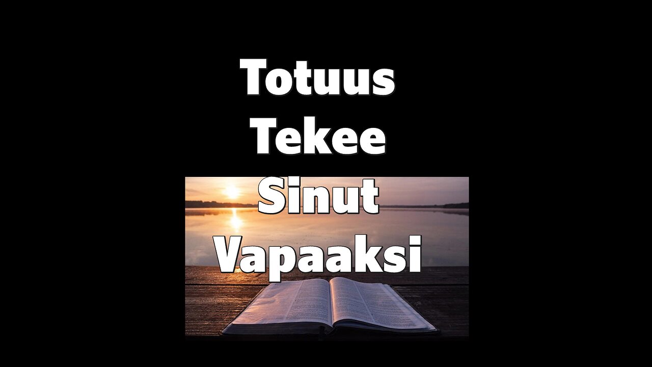 Totuus tekee sinut vapaaksi