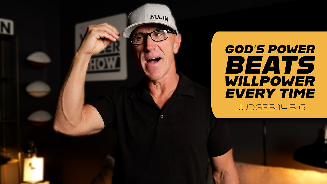 God’s Power Beats Willpower Every Time | Judges 14:5-6