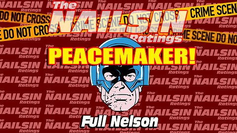 The Nailsin Ratings: Peacemaker Full Nelson