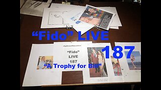 "Fido" LIVE 187: "A trophy for Bill"