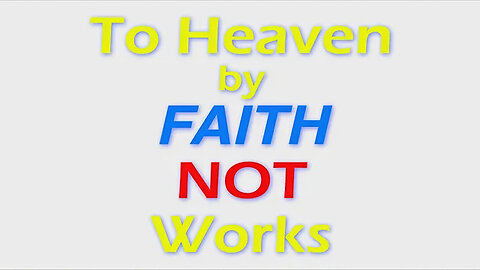 To Heaven by Faith, NOT Works: AMS Webcast 824