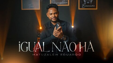 Igual não há matuzalém Eduardo clipe oficial