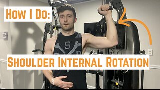 How I Do: Shoulder Internal Rotation