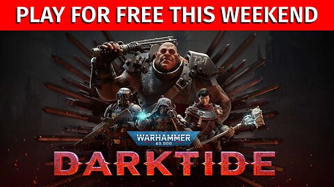 PLAY FOR FREE - Warhammer 40,000: Darktide and Songs of Syx