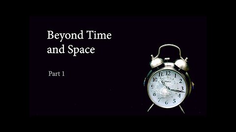 Beyond Time Space - Part 1 - Chuck Missler