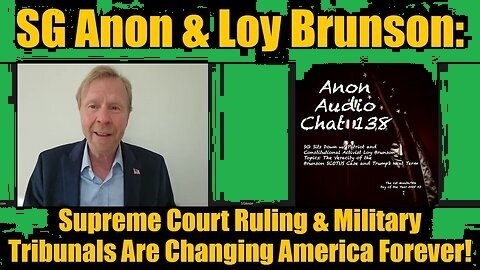 Loy Brunson & SG Anon - Supreme Court Ruling & Military Tribunals Are Changing America Forever!