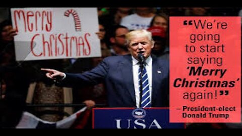 Trump ‘We’re Saying Merry Christmas Again’