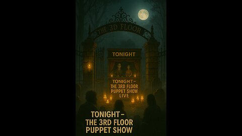 THE 3RD FLOOR PUPPET SHOW #6 ( IT GETS DARK, RIGHT AFTER DARK )