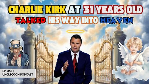 EP 368 | CHARLIE KIRK AT 31 YEARS OLD TALKED HIS WAY INTO HEAVEN | Heaven Debates Charlie Kirk at 31