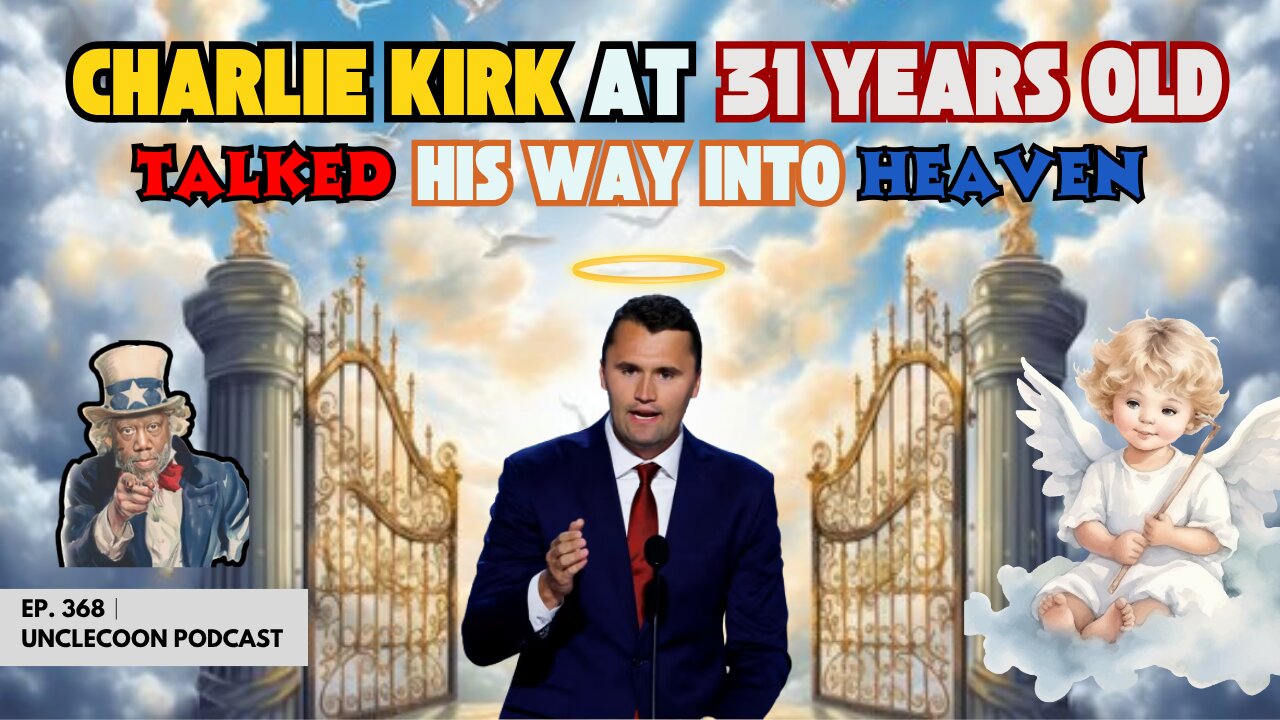 EP 368 | CHARLIE KIRK AT 31 YEARS OLD TALKED HIS WAY INTO HEAVEN | Heaven Debates Charlie Kirk at 31