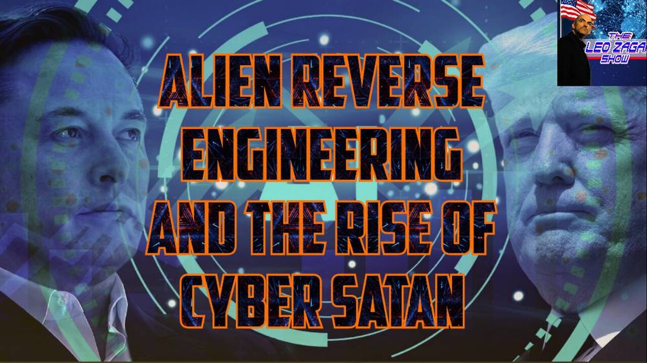 ALIEN REVERSE ENGINEERING AND THE RISE OF CYBER SATAN