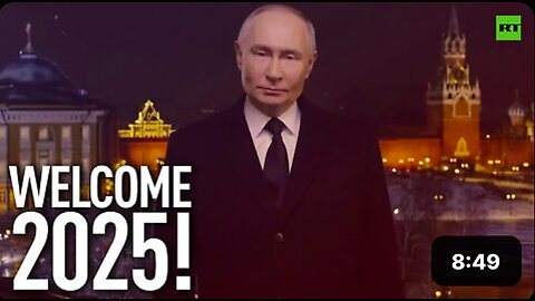 Welcome 2025 - President Putin addresses the nation on New Year's Eve