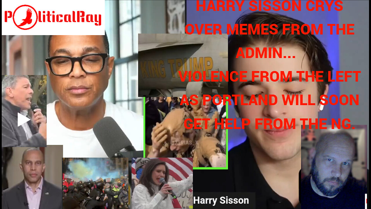 Sisson is crying over memes from the Trump Administration as violence from the left continues...