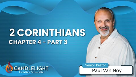 2 Corinthians 4 - Part 3 | Pastor Paul Van Noy | 01/05/25 LIVE