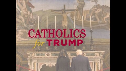 Catholics for Trump + Bonus Catholics