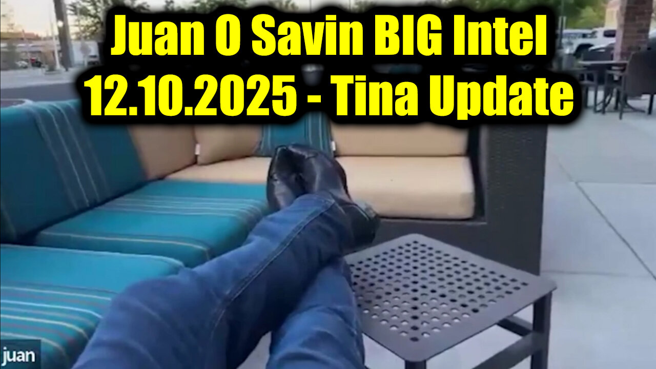 Juan O Savin BIG Intel 12.10.25 - Tina Update
