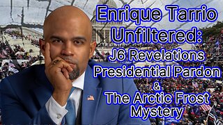 Enrique Tarrio Unfiltered: J6 Revelations, Presidential Pardon, and the Arctic Frost Mystery