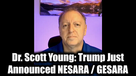 Dr. Scott Young- Trump Just Announced NESARA- GESARA