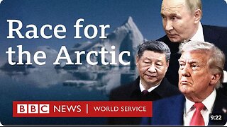Why the world's superpowers are racing to control the Arctic - BBC World Service