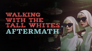 Walking with the Tall Whites: Aftermath (2024) documentary