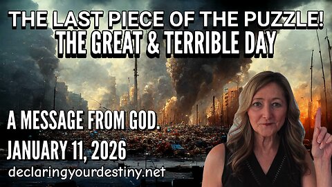 THE LAST PIECE OF THE PUZZLE! - THE GREAT & TERRIBLE DAY OF THE LORD! - A MESSAGE FROM GOD - 1/11/26