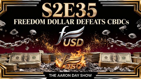 S2E35: FREEDOM DOLLAR DEFEATS CBDCs